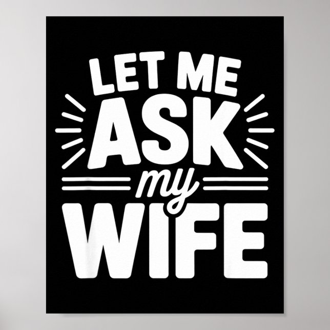Let Me Ask My Wife Bold Marriage Joke Clic Relatio Poster (Vorne)