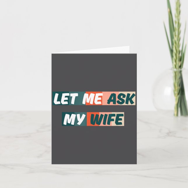 Let Me Ask My Wife Funny Husband Quote  Karte (Vorderseite)