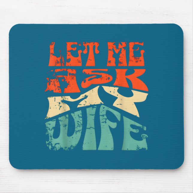 Let Me Ask My Wife Funny Marriage Humor Quote  Mousepad (Vorne)
