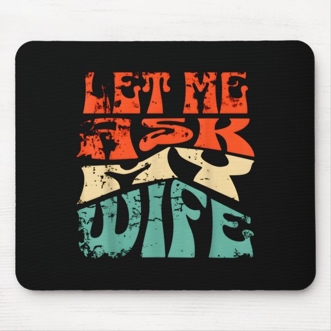 Let Me Ask My Wife Funny Marriage Humor Quote  Mousepad (Vorne)