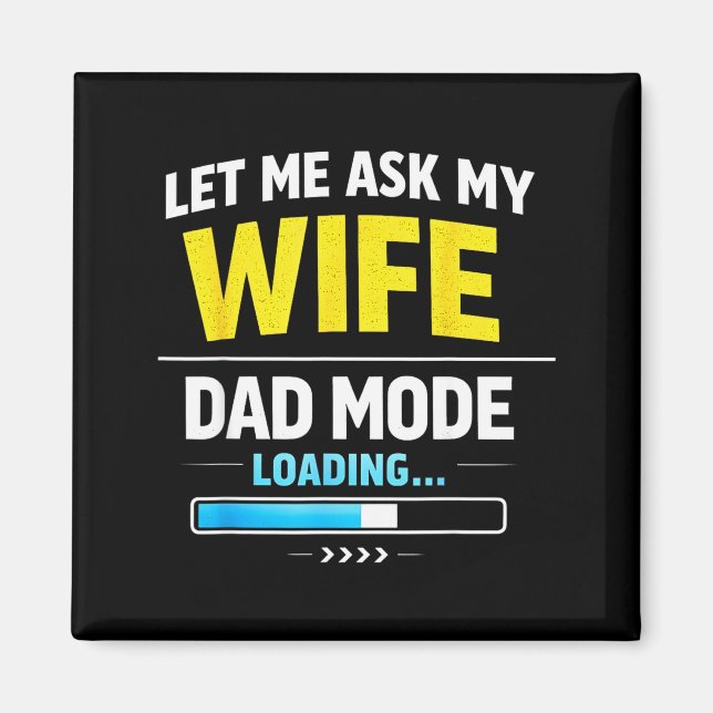 Let Me Ask My Wife Funny Retro Dad Father Husband  Magnet (Vorne)