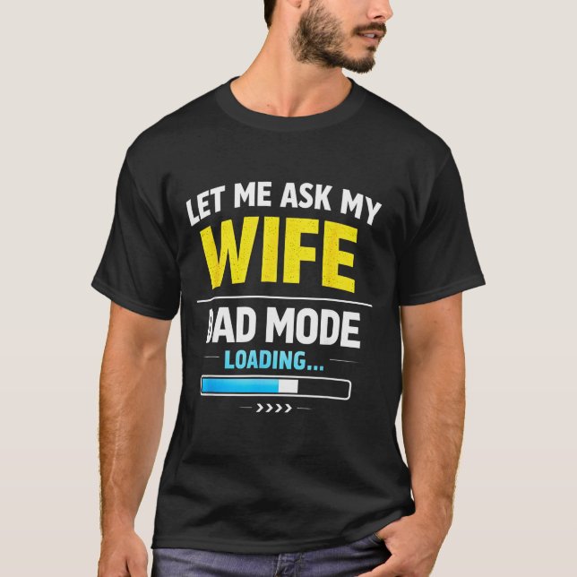 Let Me Ask My Wife Funny Retro Dad Father Husband  T-Shirt (Vorderseite)