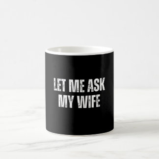 let me ask my wife kaffeetasse