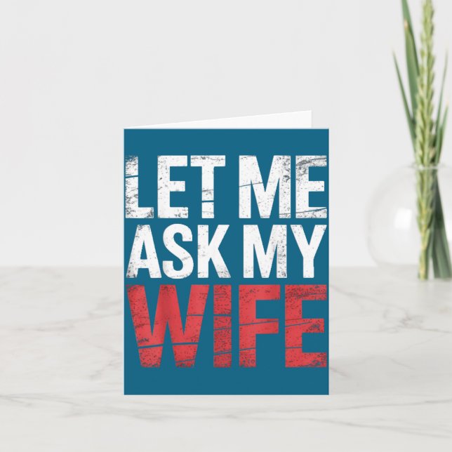 Let Me Ask My Wife She Said No Funny Husband  Karte (Vorderseite)