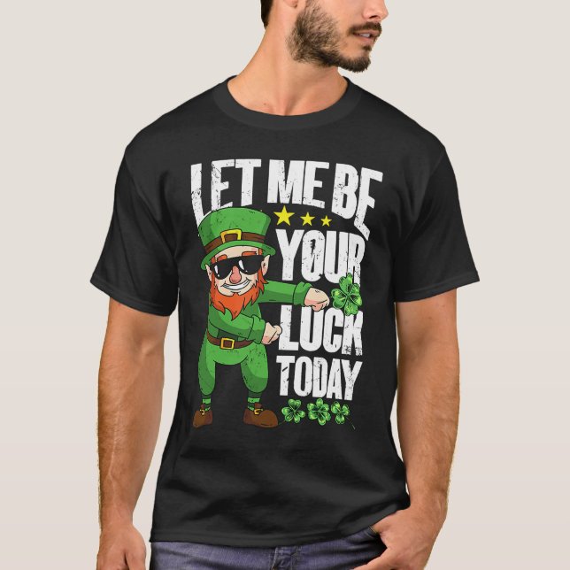 Let Me Be Your Luck Today  St Patrick's Day T-Shirt (Vorderseite)