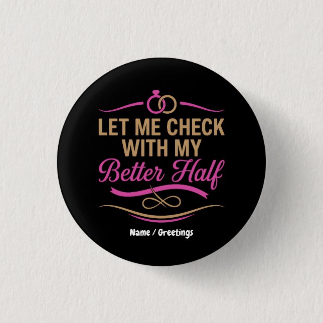  Let Me Check With My Better Half Funny Couple  Button (Vorderseite)