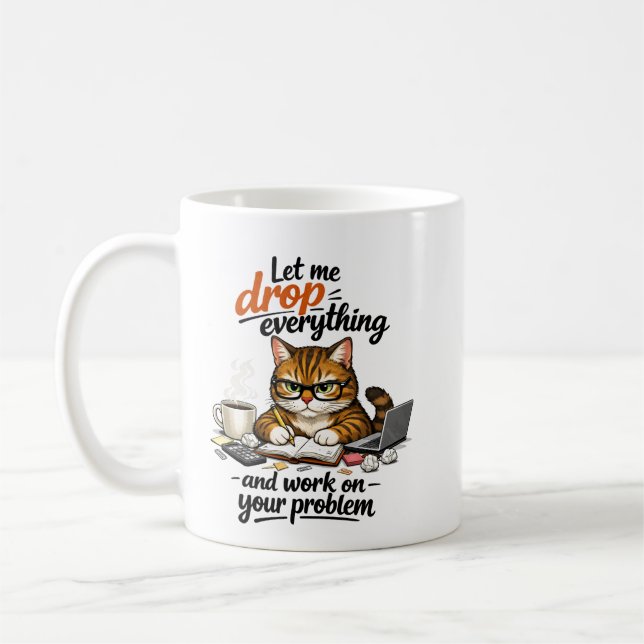 Let Me Drop Everything Cat Kaffeetasse (Links)