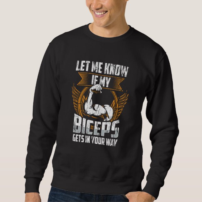 Let Me Know If My Biceps Gets In Your Way Curl Mus Sweatshirt (Vorderseite)