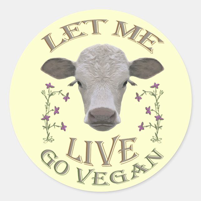 LET ME LIVE - GO VEGAN - */* RUNDER AUFKLEBER (Vorderseite)