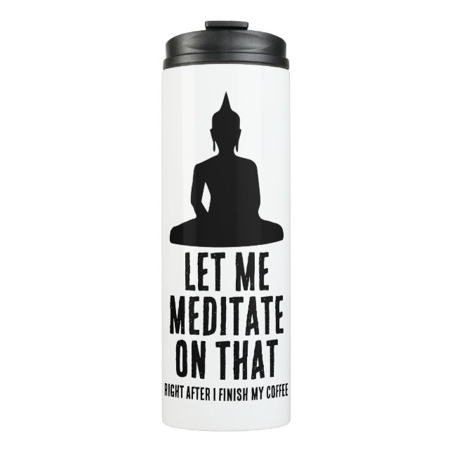 Let Me Meditate On That After Coffee Buddha Humor Thermosbecher (Vorderseite)