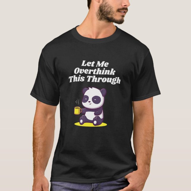 Let Me Overthink This Through Sarcastic Introvert  T-Shirt (Vorderseite)