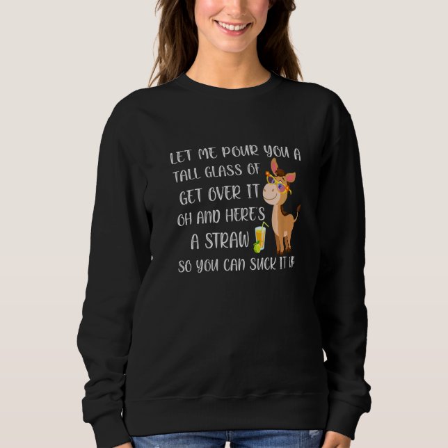 Let Me Pour You A Tall Glass Of Get Over It Oh Don Sweatshirt (Vorderseite)