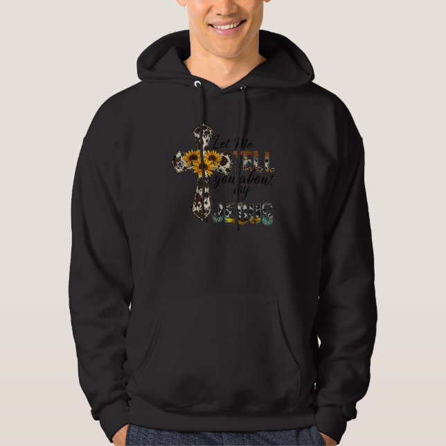Let Me Tell You About My Jesus Leopard Sunflower C Hoodie (Vorderseite)