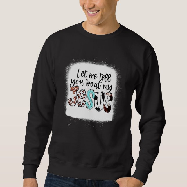 Let Me Tell You About My Jesus Western Cowhide Cro Sweatshirt (Vorderseite)
