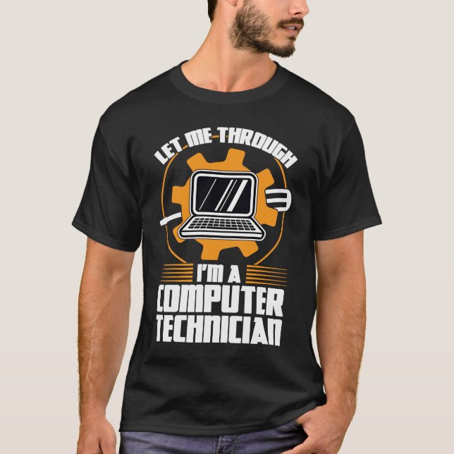 let me through I'm a computer technician tech supp T-Shirt (Vorderseite)