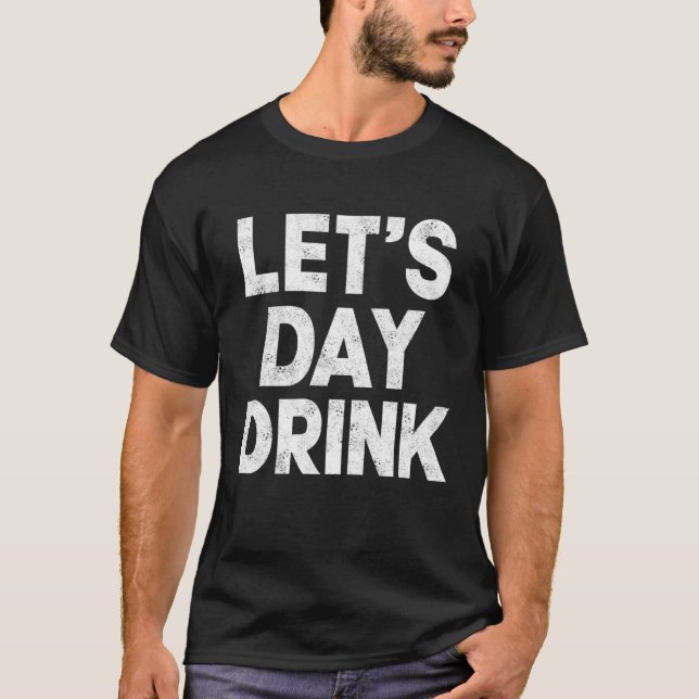 Let s Day Drink Women Drinking Mom St Patricks Bee T-Shirt (Vorderseite)