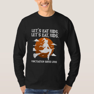 Let’s Eat Kids Punctuation Saves Teacher Witch T-Shirt