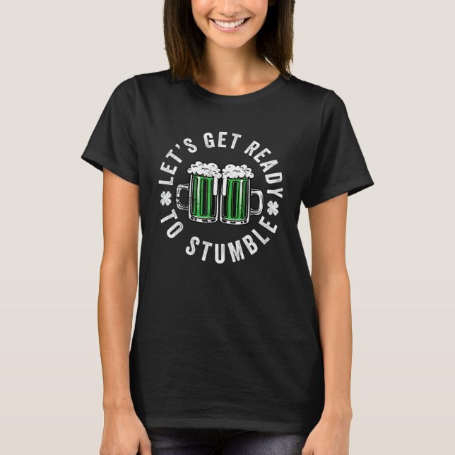 Let s Get Ready To Stumble St Patrick s Day Beer D T-Shirt (Vorderseite)
