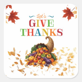 Let’s Give Thanks Cornucopia Thanksgiving Quadratischer Aufkleber