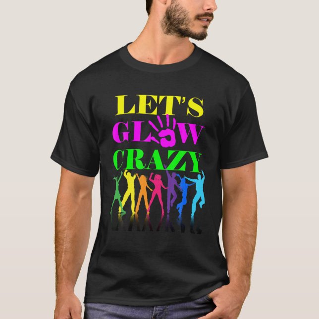 Let’s Glow Crazy Party Squad Birthday Retro 70S 80 T-Shirt (Vorderseite)