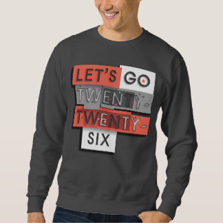 Let’s Go 2026 Bold Typographic Design 2 Sweatshirt