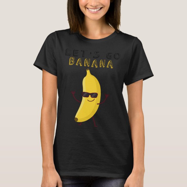 Let s Go Bananas For Cute Boy and Girls T-Shirt (Vorderseite)