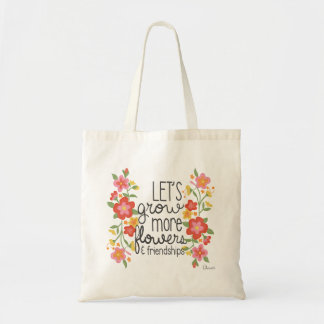 Let’s Grow More Flowers and Feiendships Tragetasche