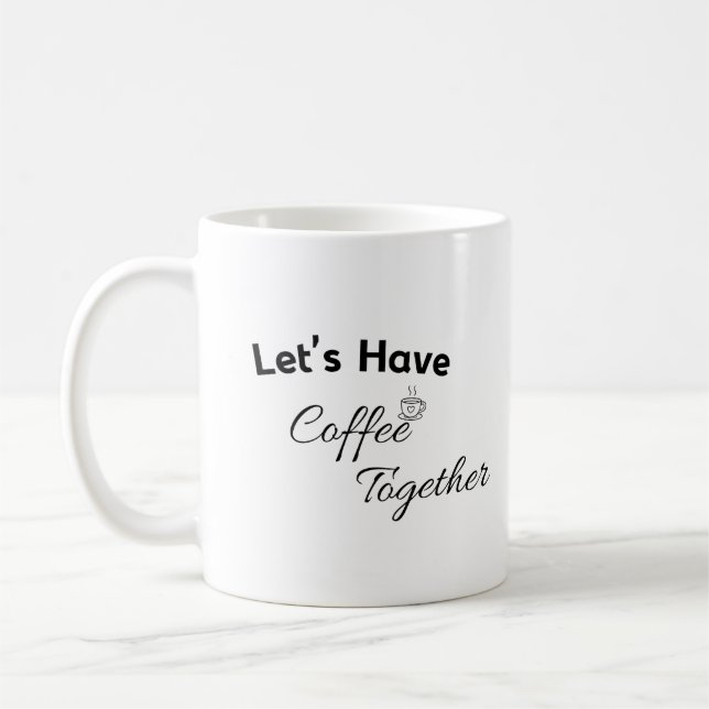 Let’s Have Coffe Together Valentines Day Mug Kaffeetasse (Links)