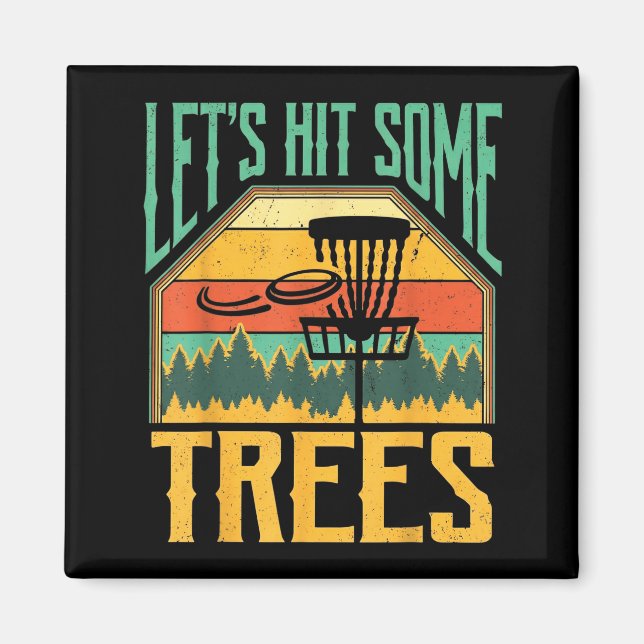 Let’s Hit Some Trees Funny Disc Golf Player  Magnet (Vorne)