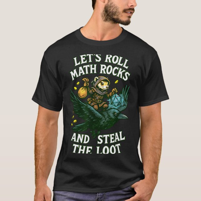 Let’s Roll Math Rocks And Steal The Loot Rogue Cro T-Shirt (Vorderseite)