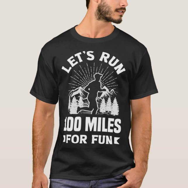 Let s run 100 miles for fun Ulramarathon Mountain  T-Shirt (Vorderseite)