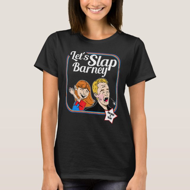 Let’s Slap Barney Slap Slap Bet Game Slapping T-Shirt (Vorderseite)