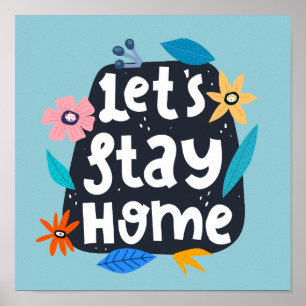 Let’s Stay Home Floral Poster