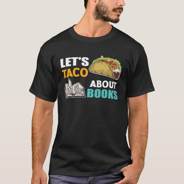 Let s Taco About Books Book Nerds Reading T-Shirt (Vorderseite)