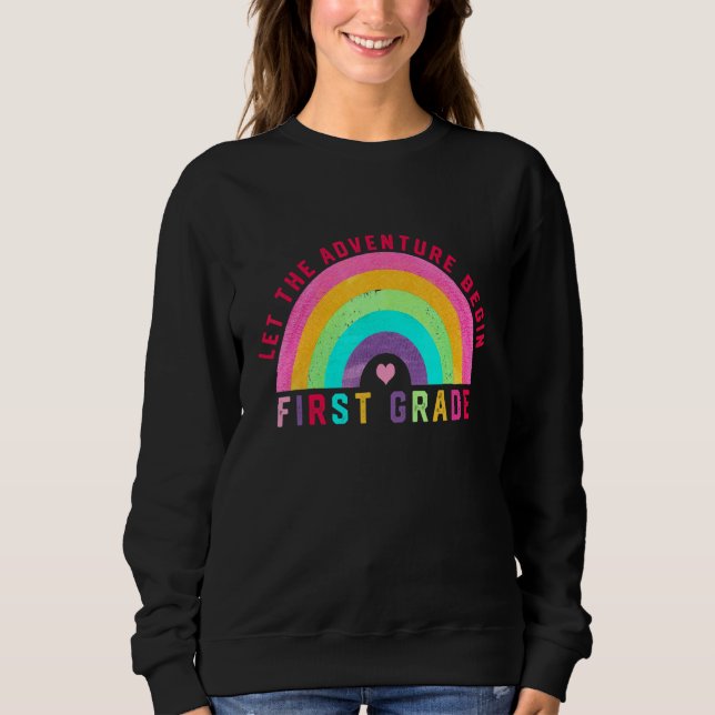 Let The Adventure Begin First Grade Rainbow  1st G Sweatshirt (Vorderseite)