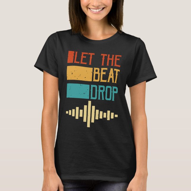 Let The Beat Drop T-Shirt (Vorderseite)