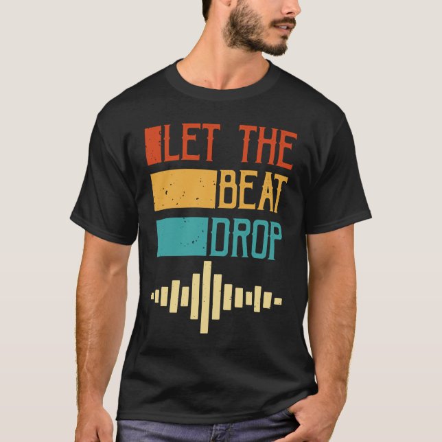 Let The Beat Drop T-Shirt (Vorderseite)
