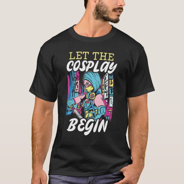 Let The Cosplay Begin Cosplaying Cosplayer Costume T-Shirt (Vorderseite)