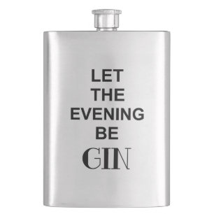 LET THE EVENING BE GIN Funny GIN Alcohol Quote Flachmann