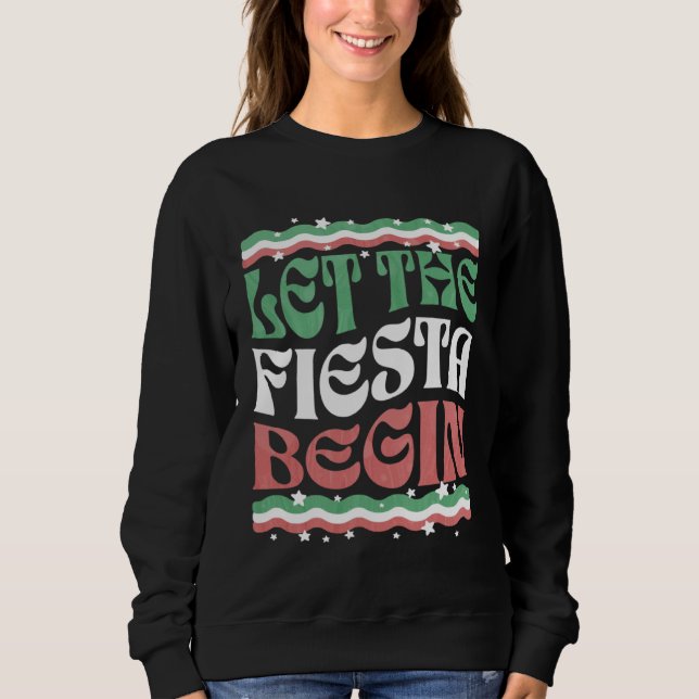 Let The Fiesta Begin  Cinco de Mayo Party Quote Sa Sweatshirt (Vorderseite)