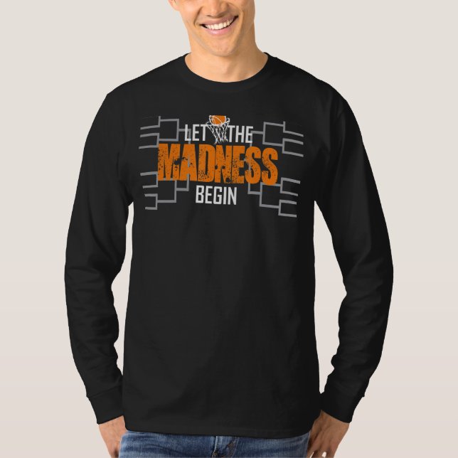 Let The Madness Begin T-Shirt