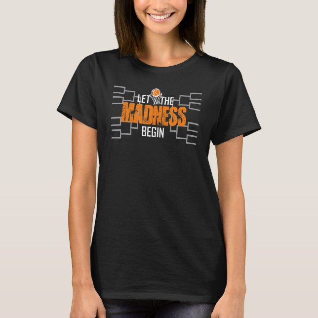 Let The Madness Begin T-Shirt (Vorderseite)