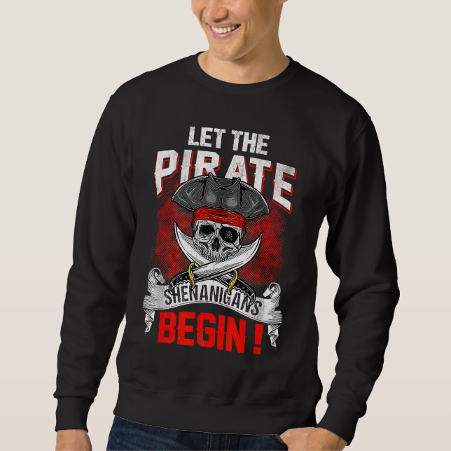 Let The Pirate Shenanigans Begin  Crossbones Freeb Sweatshirt (Vorderseite)