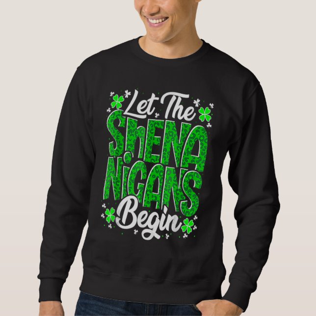 Let The Shenanigans Begin Funny Clover St Patricks Sweatshirt (Vorderseite)