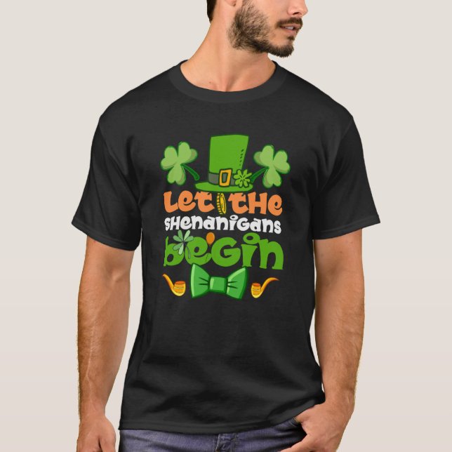 Let the Shenanigans Begin Happy St Patrick's Day I T-Shirt (Vorderseite)