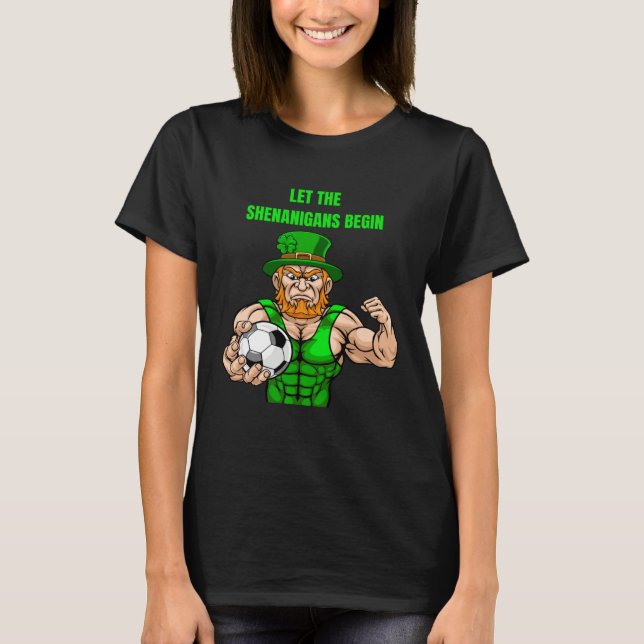 Let The Shenanigans Begin Soccer St Patrick s Day T-Shirt (Vorderseite)