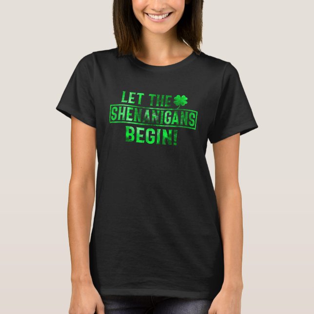 Let The Shenanigans Begin St Patricks Day Tie Dye  T-Shirt (Vorderseite)