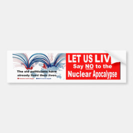 Let us live! Say NO to the Nuclear Apocalypse Autoaufkleber