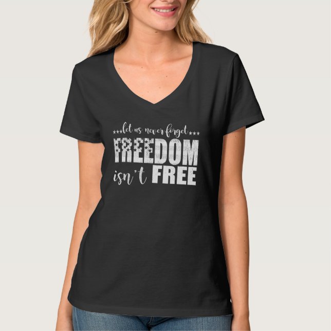 Let Us Never Forget Freedom Isn t Free  Veteran s  T-Shirt (Vorderseite)