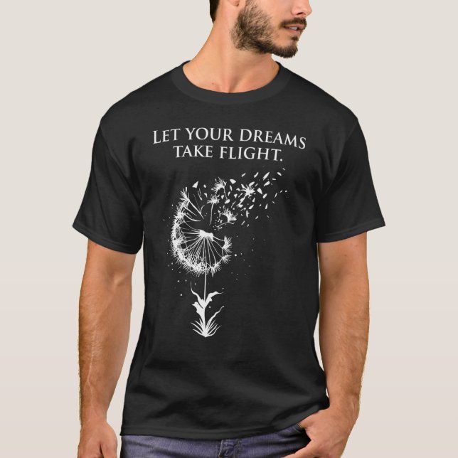 Let your dreams take flight Dandelion Quote T-Shirt (Vorderseite)